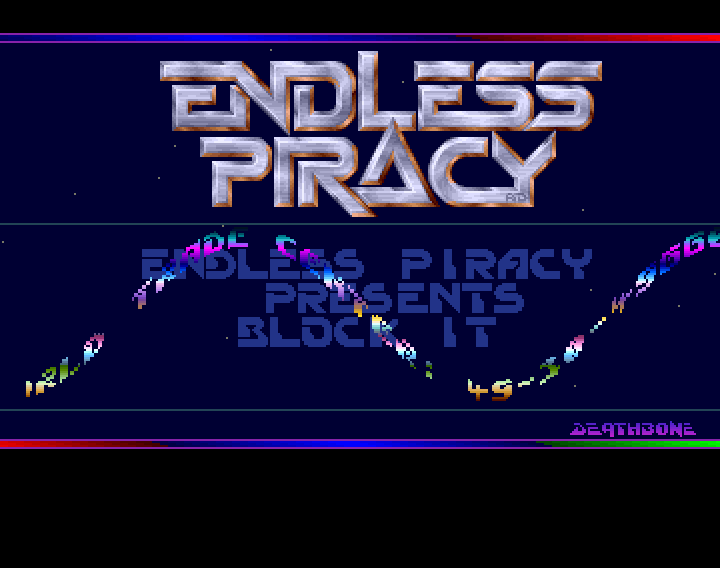 Endless Piracy. Edgy. Another cool logo, sine-wave scroller, starfield and boasting text. The classics never go out of style.